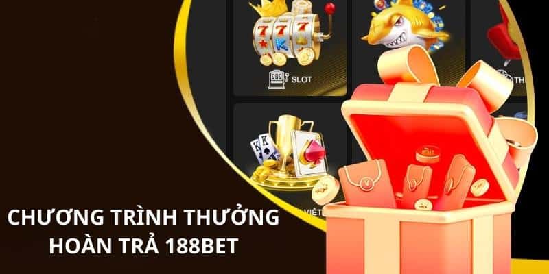 Thưởng hoàn trả 188bet cho sảnh casino trực tuyến