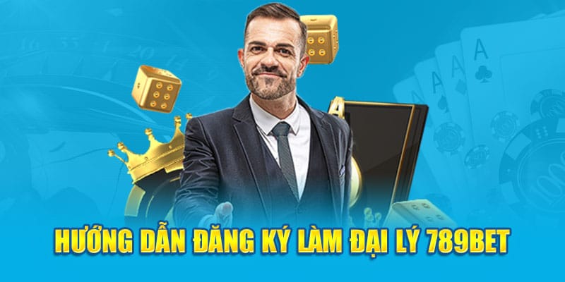 Cách đăng ký làm đại lý casino 789bet đơn giản nhất